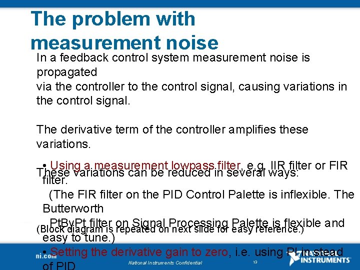 The problem with measurement noise In a feedback control system measurement noise is propagated