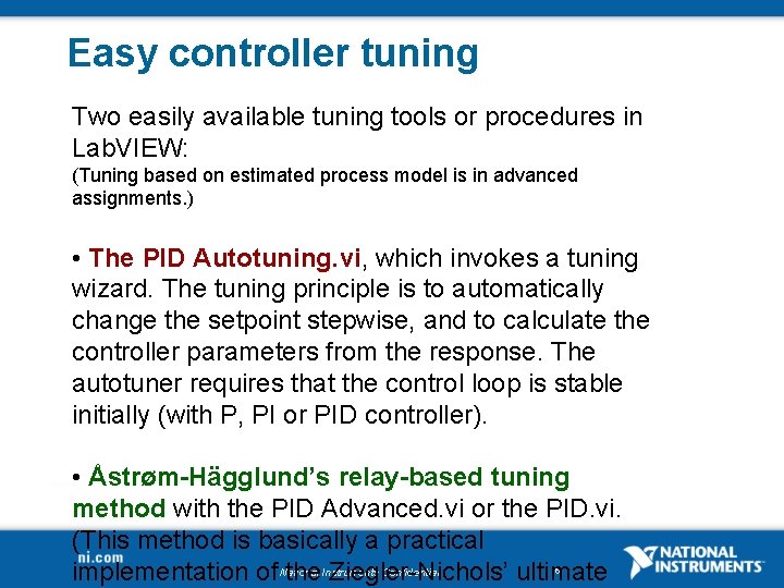 Easy controller tuning Two easily available tuning tools or procedures in Lab. VIEW: (Tuning