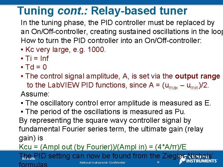 Tuning cont. : Relay-based tuner In the tuning phase, the PID controller must be