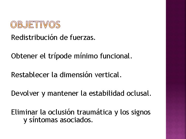 Redistribución de fuerzas. Obtener el trípode mínimo funcional. Restablecer la dimensión vertical. Devolver y