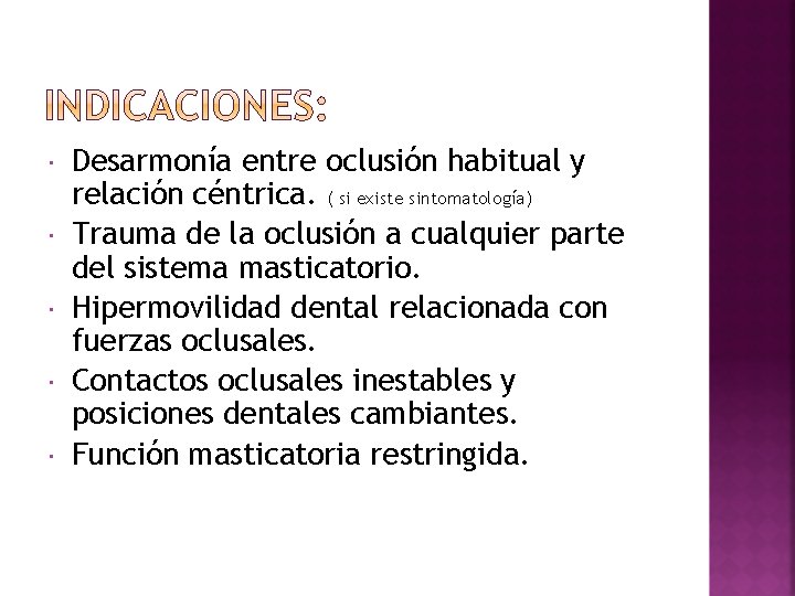  Desarmonía entre oclusión habitual y relación céntrica. ( si existe sintomatología) Trauma de