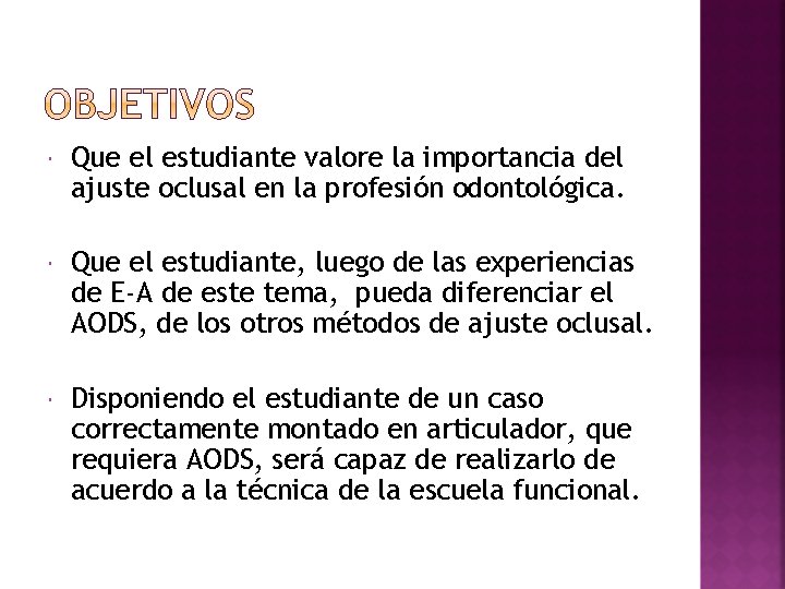  Que el estudiante valore la importancia del ajuste oclusal en la profesión odontológica.