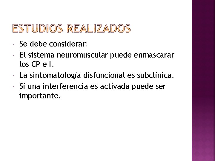  Se debe considerar: El sistema neuromuscular puede enmascarar los CP e I. La