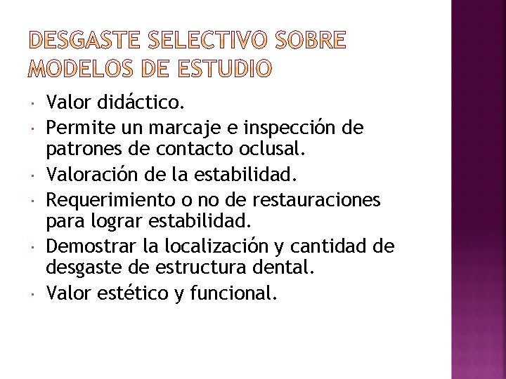  Valor didáctico. Permite un marcaje e inspección de patrones de contacto oclusal. Valoración