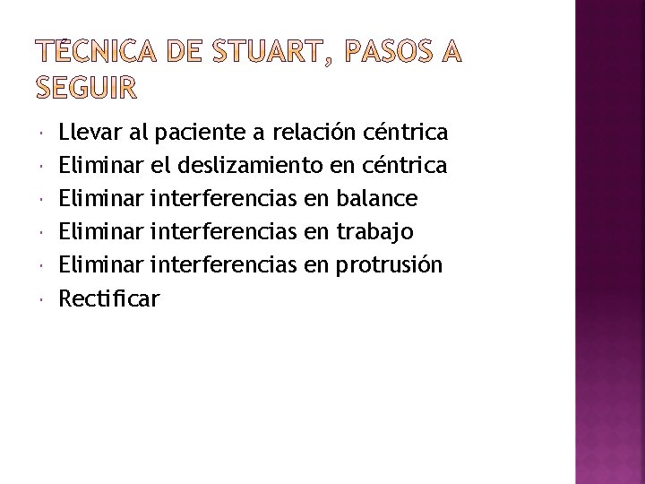  Llevar al paciente a relación céntrica Eliminar el deslizamiento en céntrica Eliminar interferencias