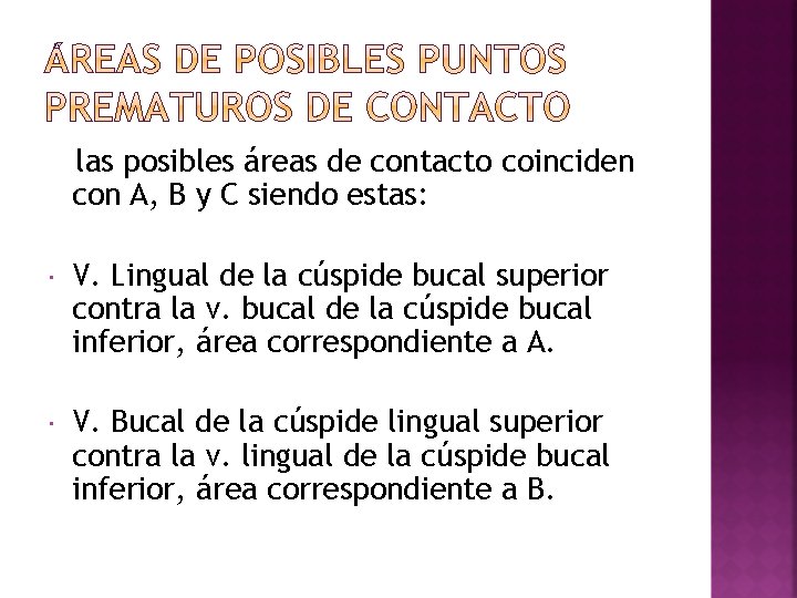 las posibles áreas de contacto coinciden con A, B y C siendo estas: V.