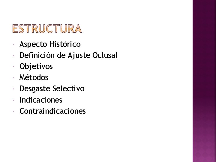  Aspecto Histórico Definición de Ajuste Oclusal Objetivos Métodos Desgaste Selectivo Indicaciones Contraindicaciones 