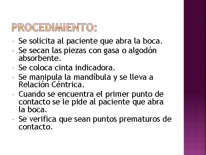  Se solicita al paciente que abra la boca. Se secan las piezas con