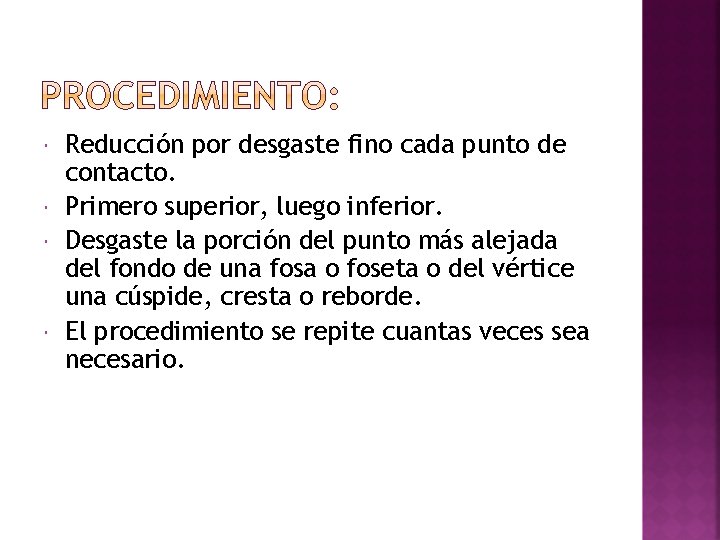  Reducción por desgaste fino cada punto de contacto. Primero superior, luego inferior. Desgaste