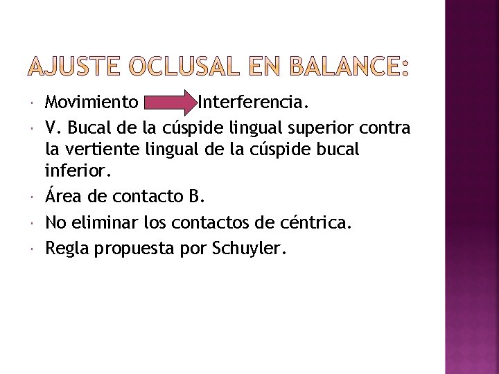  Movimiento Interferencia. V. Bucal de la cúspide lingual superior contra la vertiente lingual
