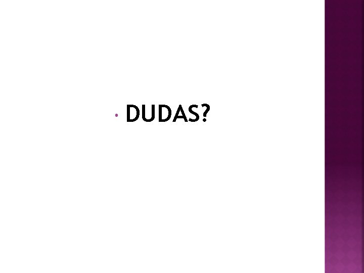  DUDAS? 