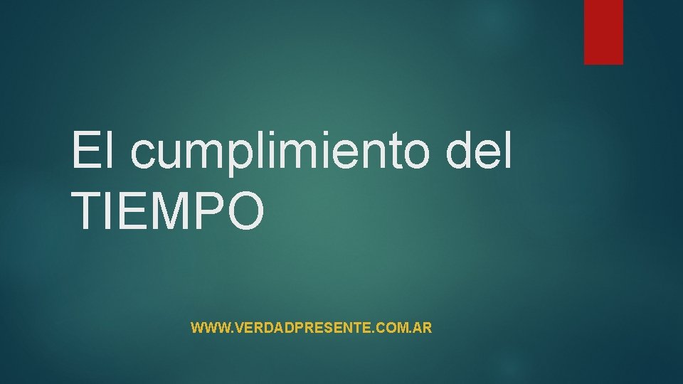 El cumplimiento del TIEMPO WWW. VERDADPRESENTE. COM. AR El cumplimiento del TIEMPO WWW. VERDADPRESENTE. COM. AR