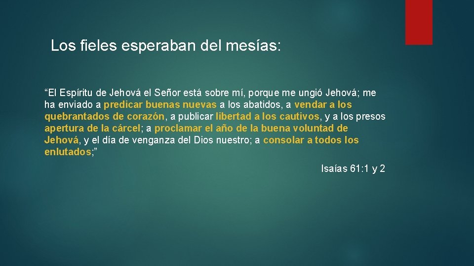 Los fieles esperaban del mesías: “El Espíritu de Jehová el Señor está sobre mí, Los fieles esperaban del mesías: “El Espíritu de Jehová el Señor está sobre mí,