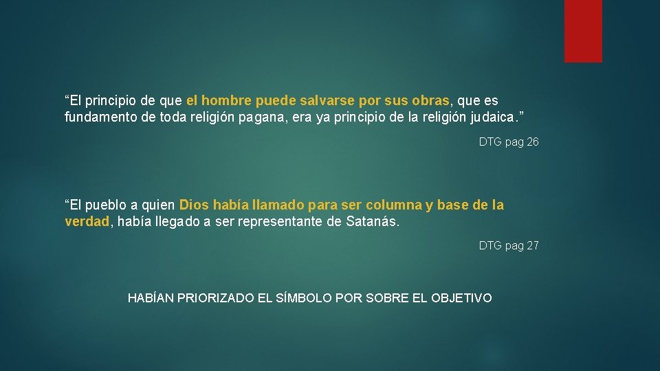 “El principio de que el hombre puede salvarse por sus obras, que es fundamento “El principio de que el hombre puede salvarse por sus obras, que es fundamento