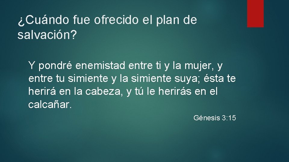¿Cuándo fue ofrecido el plan de salvación? Y pondré enemistad entre ti y la ¿Cuándo fue ofrecido el plan de salvación? Y pondré enemistad entre ti y la