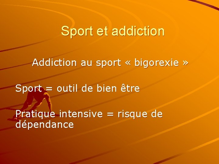 Sport et addiction Addiction au sport « bigorexie » Sport = outil de bien