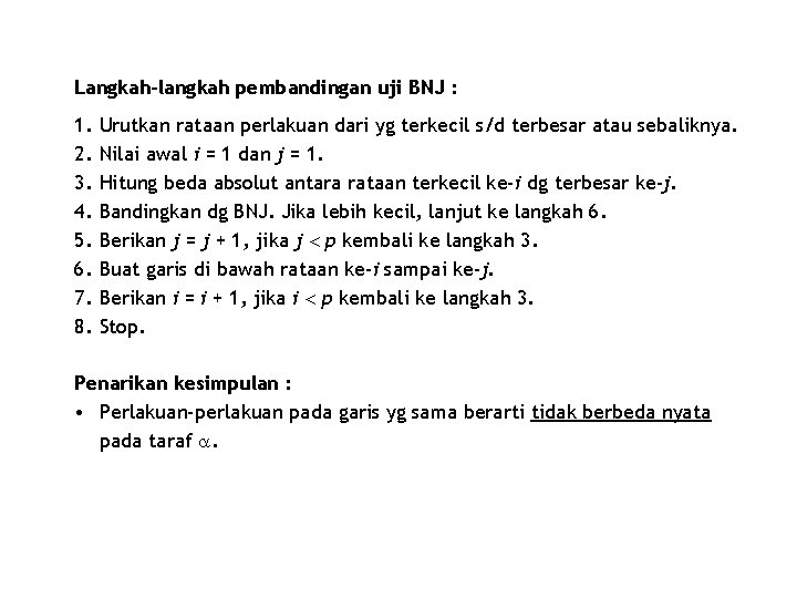 Langkah-langkah pembandingan uji BNJ : 1. 2. 3. 4. 5. 6. 7. 8. Urutkan