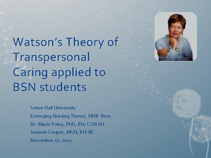 Watson’s Theory of Transpersonal Caring applied to BSN students Seton Hall University Emerging Nursing
