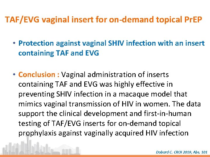 TAF/EVG vaginal insert for on-demand topical Pr. EP • Protection against vaginal SHIV infection
