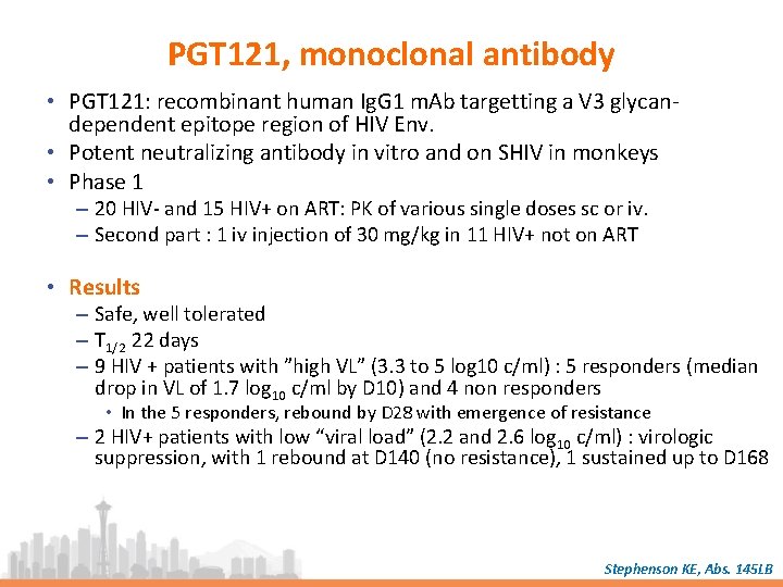 PGT 121, monoclonal antibody • PGT 121: recombinant human Ig. G 1 m. Ab