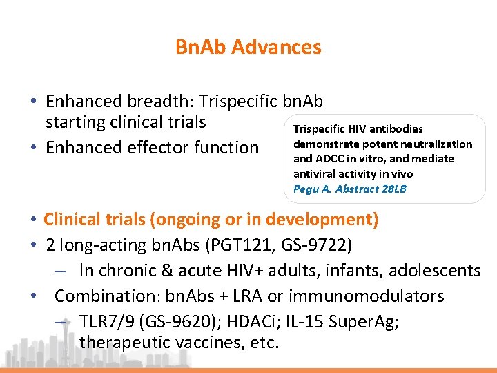 Bn. Ab Advances • Enhanced breadth: Trispecific bn. Ab starting clinical trials Trispecific HIV
