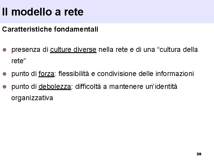 Il modello a rete Caratteristiche fondamentali l presenza di culture diverse nella rete e