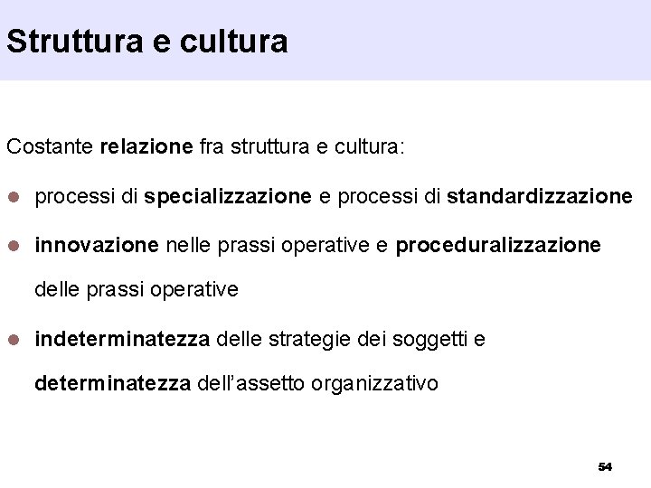 Struttura e cultura Costante relazione fra struttura e cultura: l processi di specializzazione e