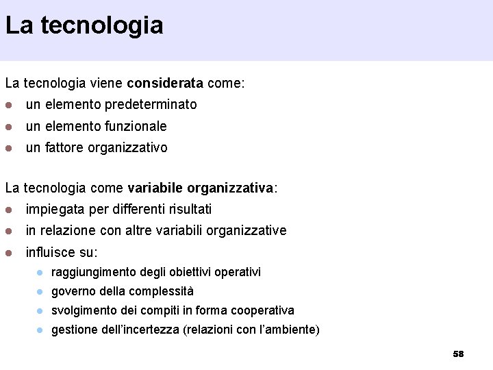 La tecnologia viene considerata come: l un elemento predeterminato l un elemento funzionale l