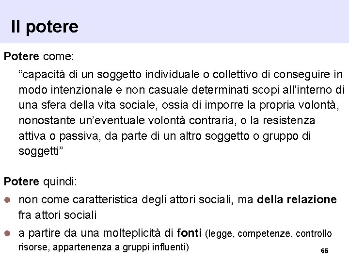 Il potere Potere come: “capacità di un soggetto individuale o collettivo di conseguire in