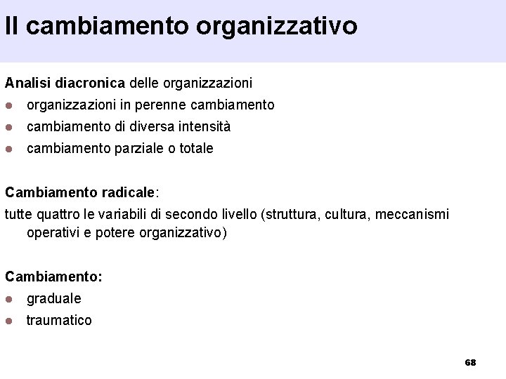 Il cambiamento organizzativo Analisi diacronica delle organizzazioni l organizzazioni in perenne cambiamento l cambiamento