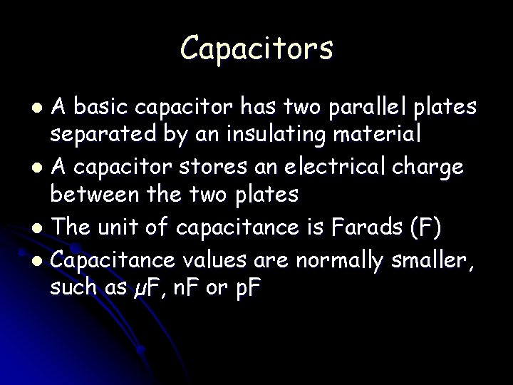 Capacitors A basic capacitor has two parallel plates separated by an insulating material l