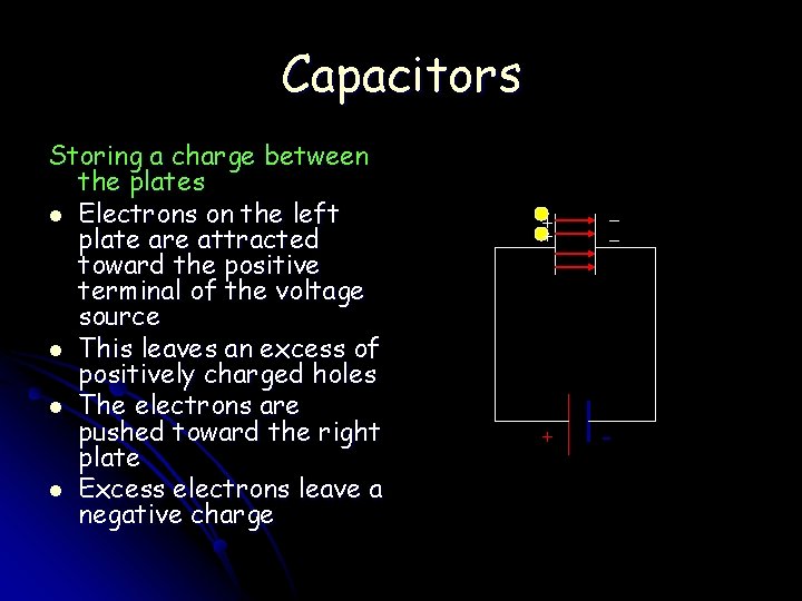 Capacitors Storing a charge between the plates l Electrons on the left plate are