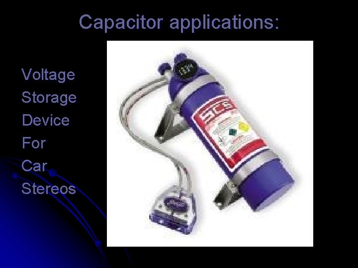 Capacitor applications: Voltage Storage Device For Car Stereos 