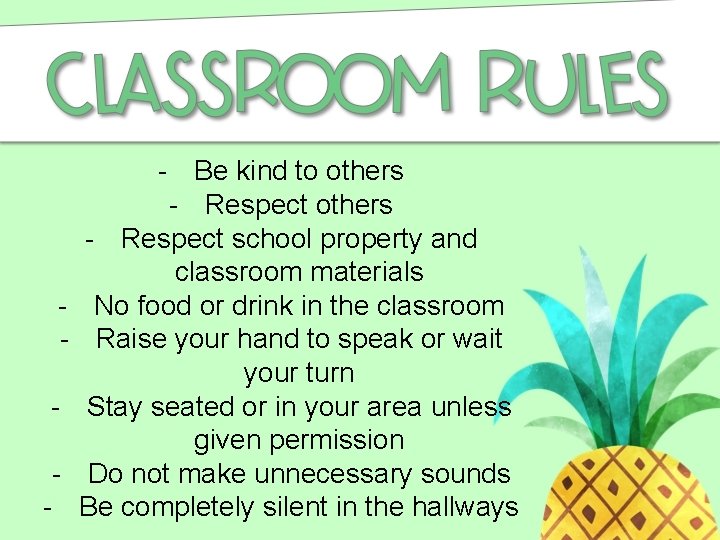 - - Be kind to others - Respect school property and classroom materials No