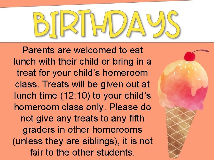 Parents are welcomed to eat lunch with their child or bring in a treat