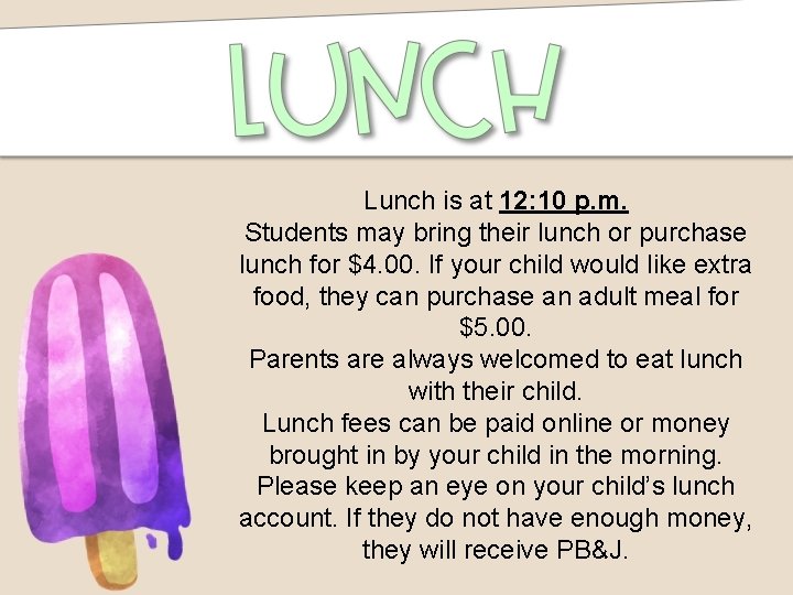 Lunch is at 12: 10 p. m. Students may bring their lunch or purchase
