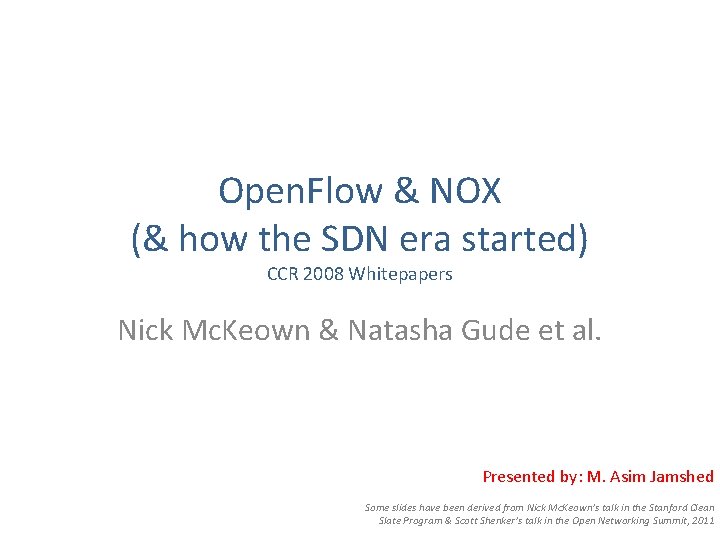 Open. Flow & NOX (& how the SDN era started) CCR 2008 Whitepapers Nick