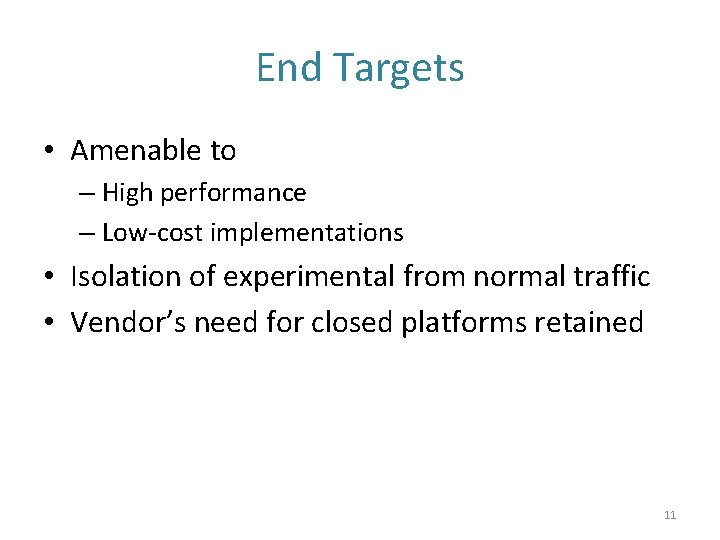 End Targets • Amenable to – High performance – Low-cost implementations • Isolation of