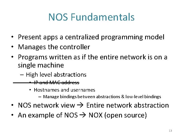 NOS Fundamentals • Present apps a centralized programming model • Manages the controller •