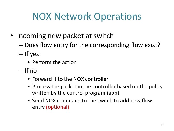 NOX Network Operations • Incoming new packet at switch – Does flow entry for