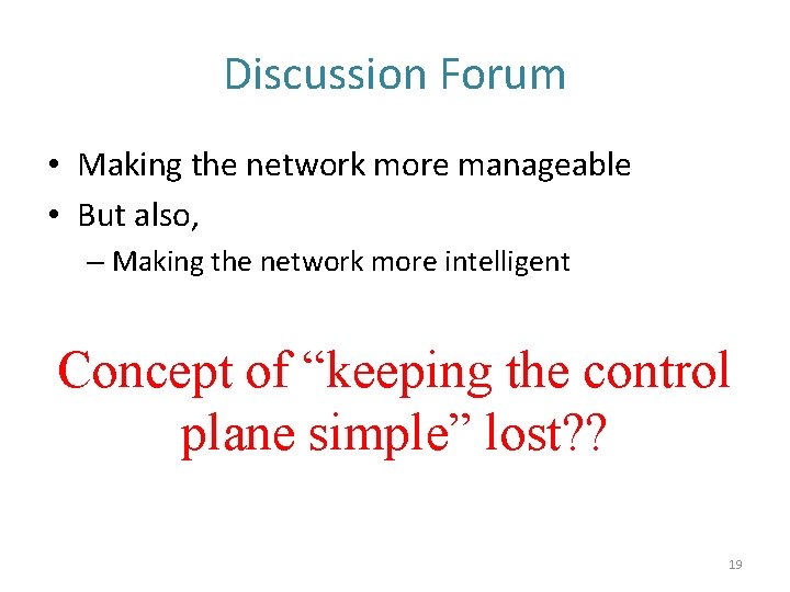 Discussion Forum • Making the network more manageable • But also, – Making the