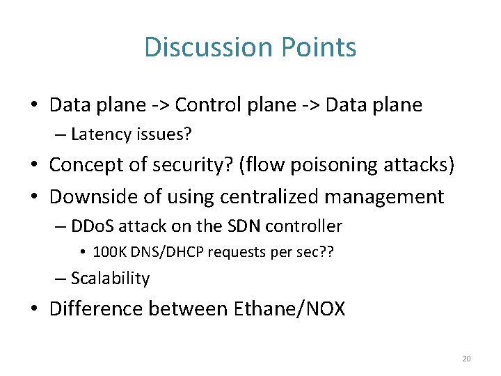 Discussion Points • Data plane -> Control plane -> Data plane – Latency issues?