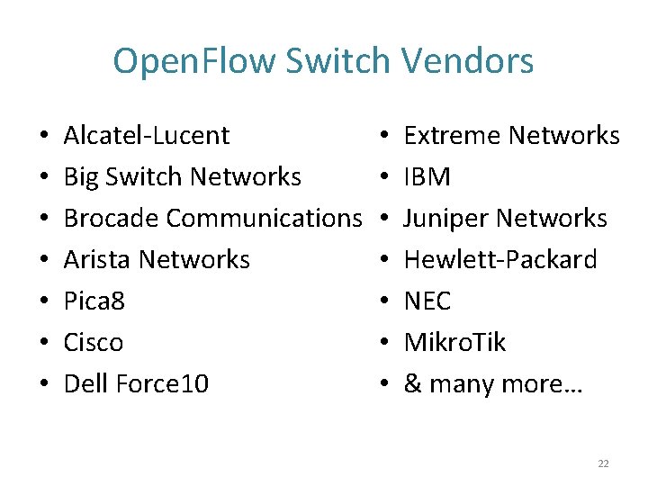 Open. Flow Switch Vendors • • Alcatel-Lucent Big Switch Networks Brocade Communications Arista Networks