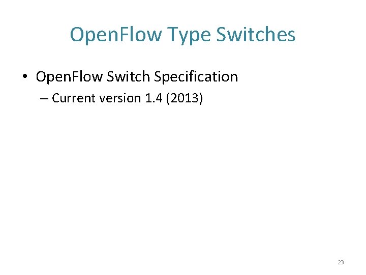 Open. Flow Type Switches • Open. Flow Switch Specification – Current version 1. 4