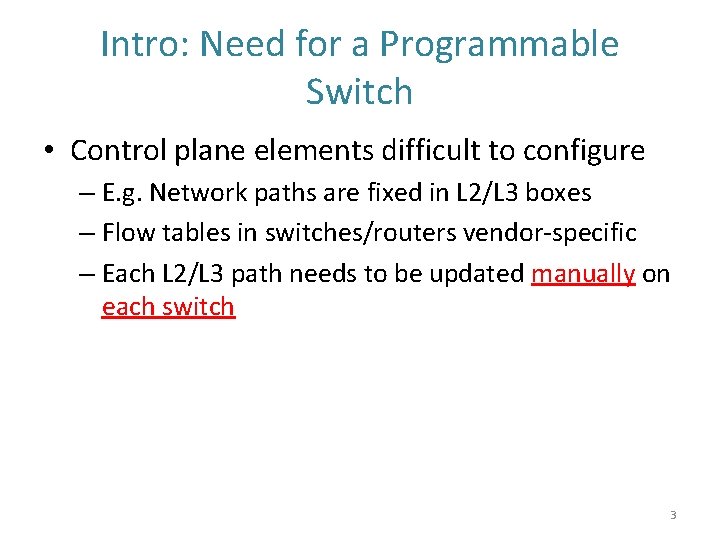 Intro: Need for a Programmable Switch • Control plane elements difficult to configure –