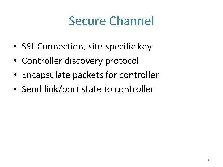 Secure Channel • • SSL Connection, site-specific key Controller discovery protocol Encapsulate packets for