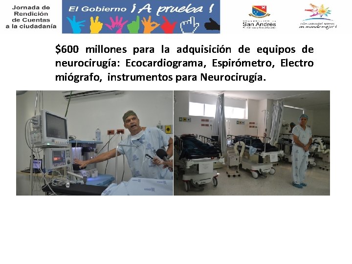 $600 millones para la adquisición de equipos de neurocirugía: Ecocardiograma, Espirómetro, Electro miógrafo, instrumentos