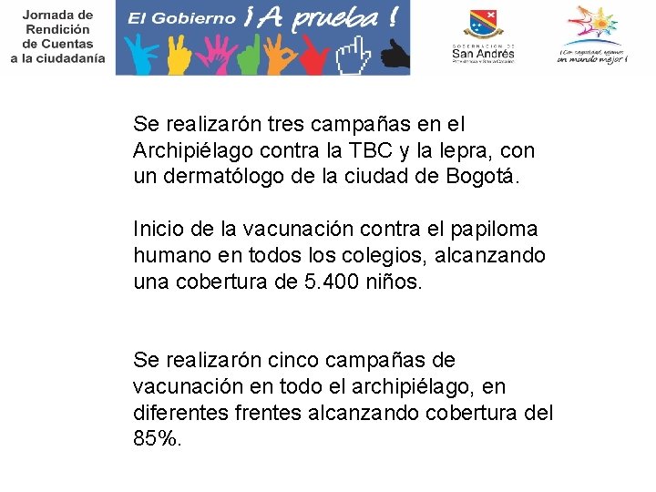 Se realizarón tres campañas en el Archipiélago contra la TBC y la lepra, con