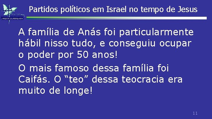 Partidos políticos em Israel no tempo de Jesus A família de Anás foi particularmente