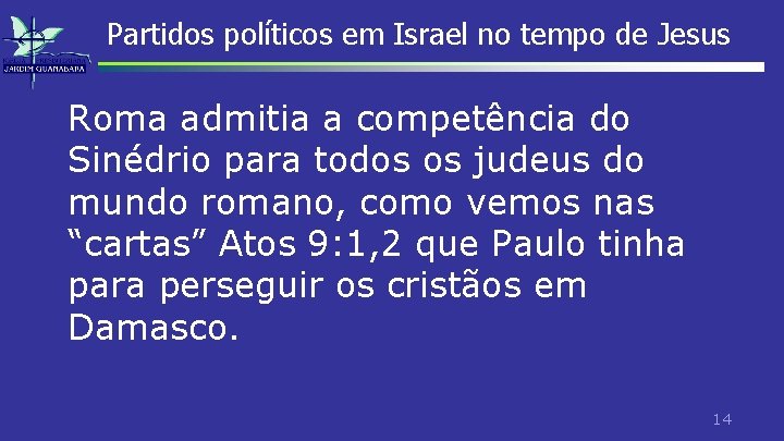 Partidos políticos em Israel no tempo de Jesus Roma admitia a competência do Sinédrio